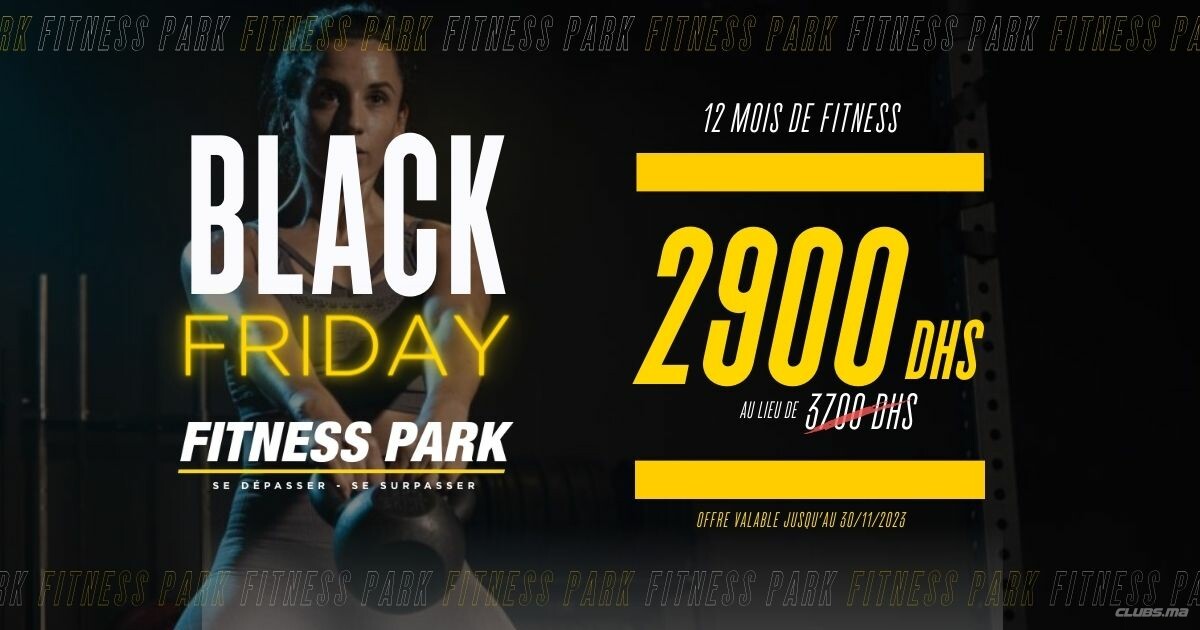 BLACK FRIDAY 2023 CHEZ FITNESS PARK CASABLANCA RACINE !